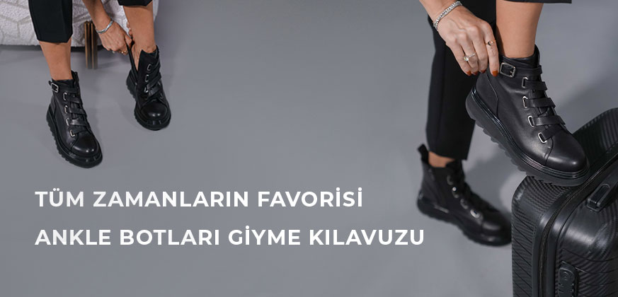 Tüm Zamanların Favorisi Ankle Botları Giyme Kılavuzu